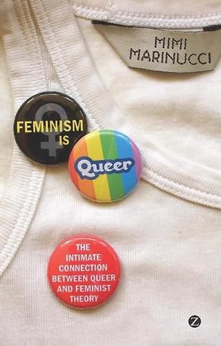 Cover image for Feminism is Queer: The intimate connection between queer and feminist theory