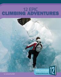 Cover image for 12 Epic Climbing Adventures