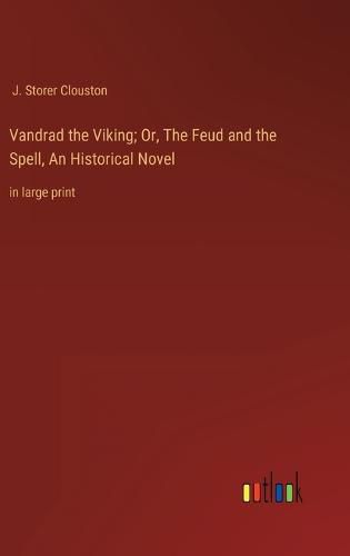 Vandrad the Viking; Or, The Feud and the Spell, An Historical Novel