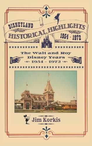 Cover image for Disneyland Historical Highlights - The Walt and Roy Disney Years 1954-1972