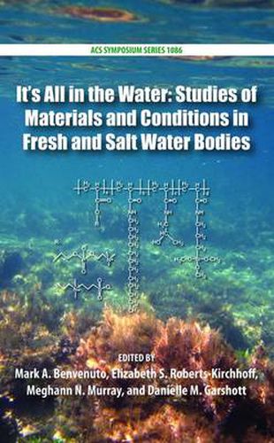 Cover image for Its All in the Water: Studies of Materials and Conditions in Fresh and Salt Water Bodies