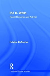 Cover image for Ida B. Wells: Social Reformer and Activist