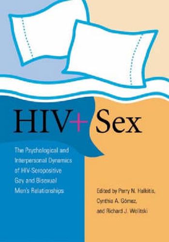 HIV and Sex: The Psychosocial and Interpersonal Dynamics of HIV-seropositive Gay and Bisexual Men's Relationships