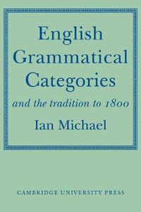 Cover image for English Grammatical Categories: and the Tradition to 1800