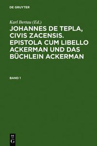 Cover image for Johannes de Tepla, Civis Zacensis, Epistola Cum Libello Ackerman Und Das Buchlein Ackerman. Band 1