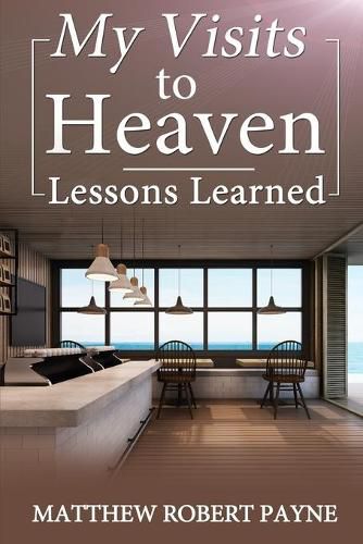 My Visits to Heaven- Lessons Learned