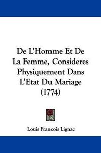 Cover image for de L'Homme Et de La Femme, Consideres Physiquement Dans L'Etat Du Mariage (1774)