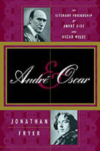 Cover image for Andre and Oscar: The Literary Friendship of Andre Gide and Oscar Wilde