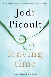 Cover image for Leaving Time (with bonus novella Larger Than Life): A Novel