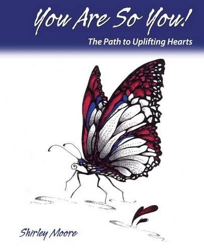 Cover image for You Are So You!: The Path to Uplifting Hearts