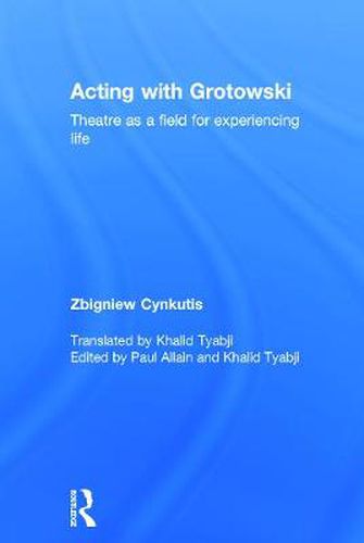 Cover image for Acting with Grotowski: Theatre as a Field for Experiencing Life