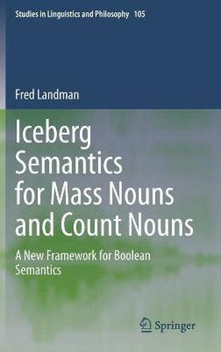 Cover image for Iceberg Semantics for Mass Nouns and Count Nouns: A New Framework for Boolean Semantics