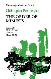 Cover image for The Order of Mimesis: Balzac, Stendhal, Nerval and Flaubert