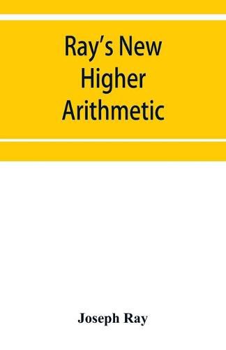 Cover image for Ray's New higher arithmetic: a revised edition of the Higher arithmetic