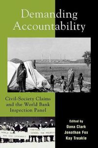 Cover image for Demanding Accountability: Civil Society Claims and the World Bank Inspection Panel