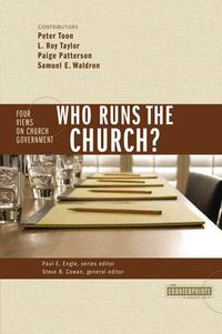 Cover image for Who Runs the Church?: 4 Views on Church Government