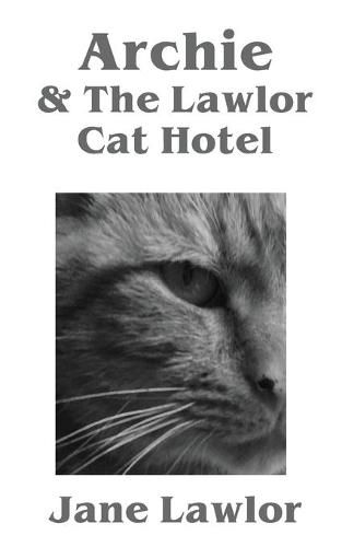 Cover image for Archie & The Lawlor Cat Hotel