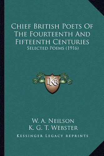 Chief British Poets of the Fourteenth and Fifteenth Centuries: Selected Poems (1916)