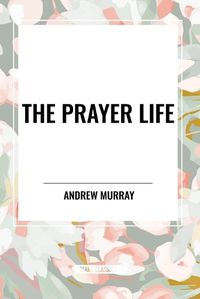 Cover image for The Prayer Life