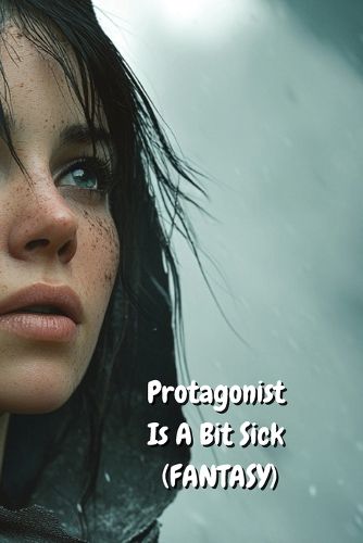 Cover image for Protagonist Is A Bit Sick ( FANTASY)