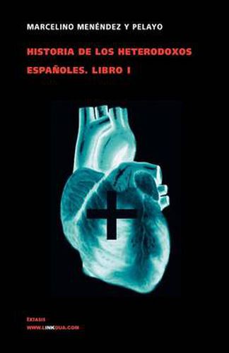 Cover image for Historia de Los Heterodoxos Espanoles. Libro I