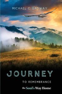 Cover image for Journey to Remembrance: The Soul's Way Home