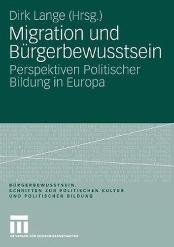 Cover image for Migration und Burgerbewusstsein: Perspektiven Politischer Bildung in Europa