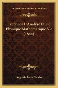 Cover image for Exercices D'Analyse Et de Physique Mathematique V2 (1844)