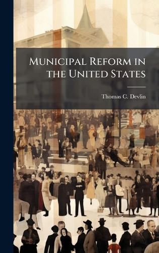 Cover image for Municipal Reform in the United States