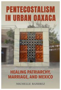 Cover image for Pentecostalism in Urban Oaxaca