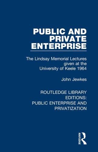 Cover image for Public and Private Enterprise: The Lindsay Memorial Lectures given at the University of Keele 1964