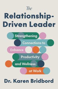 Cover image for The Relationship-Driven Leader