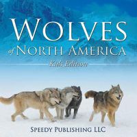 Cover image for Wolves Of North America (Kids Edition)