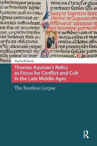 Cover image for Thomas Aquinas's Relics as Focus for Conflict and Cult in the Late Middle Ages: The Restless Corpse