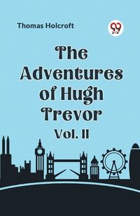 Cover image for The Adventures of Hugh Trevor Vol. II