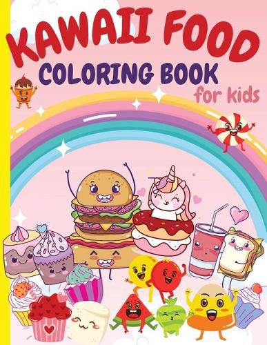 Cover image for Kawaii Food Coloring Book for Kids: Super Cute Food Coloring Book For Kids and All Ages 80 Adorable & Relaxing Easy Kawaii with Cute Dessert, Cupcake, Donut, Ice Cream, Food, Fruits and More