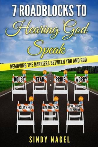Cover image for 7 Roadblocks to Hearing God Speak: Removing the Barriers between You and God