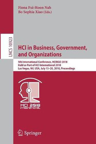 Cover image for HCI in Business, Government, and Organizations: 5th International Conference, HCIBGO 2018, Held as Part of HCI International 2018, Las Vegas, NV, USA, July 15-20, 2018, Proceedings