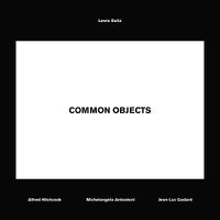 Cover image for Lewis Baltz: Common Objects: Alfred Hitchcock, Michelangelo Antonioni, Jean-Luc Godard