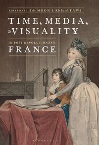 Cover image for Time, Media, and Visuality in Post-Revolutionary France
