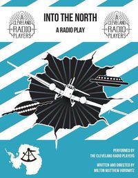 Cover image for Into The North: The Radio Play