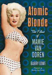 Cover image for Atomic Blonde: The Films of Mamie Van Doren