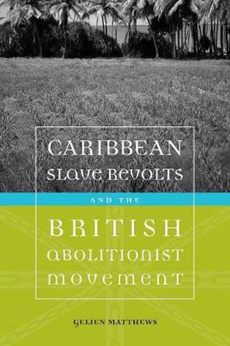 Cover image for Caribbean Slave Revolts and the British Abolitionist Movement