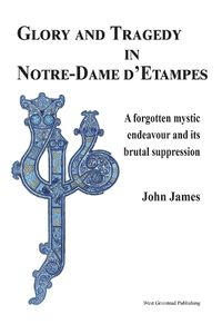 Cover image for Glory and Tragedy in Notre-Dame d'Etampes