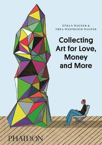 Cover image for Collecting Art for Love, Money and More