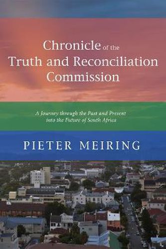 Cover image for Chronicle of the Truth and Reconciliation Commission: A Journey Through the Past and Present Into the Future of South Africa