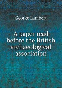 Cover image for A paper read before the British archaeological association