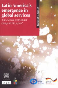 Cover image for Latin America's emergence in global services: a new driver of structural change in the region?