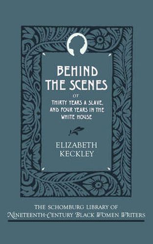 Cover image for Behind the Scenes: or, Thirty Years a Slave, and Four Years in the White House