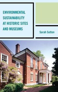 Cover image for Environmental Sustainability at Historic Sites and Museums